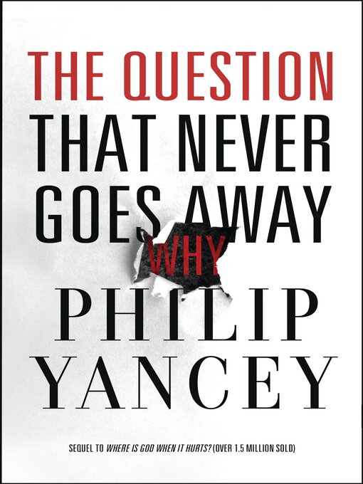 Title details for The Question That Never Goes Away by Philip Yancey - Available